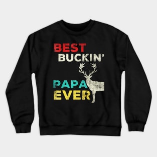 Best Buckin Papa Ever Shirt Deer Hunting Bucking Father Crewneck Sweatshirt